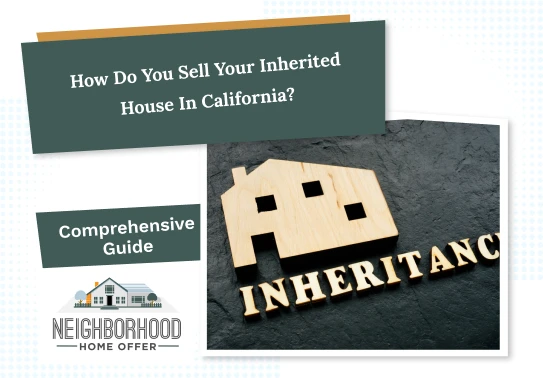 How Do You Sell Your Inherited House in California?