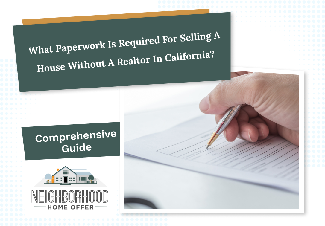 What Paperwork Is Required for Selling a House Without a Realtor in California?